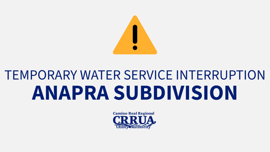 Temporary Water Interruption: Anapra Subdivision  CRRUA will temporarily shut off water service in the Anapra subdivision this morning to complete a service line repair.  At this time, there is no estimated duration for the interruption. Crews will provide updates once the water service has been shut off and again when service is restored.  Residents are encouraged to plan accordingly. Additional updates will be shared as information becomes available.  We appreciate the community’s patience while this nece